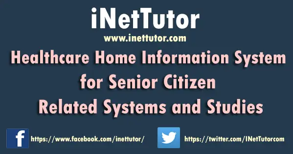 Healthcare Home Information System for Senior Citizen Related Systems and Studies
