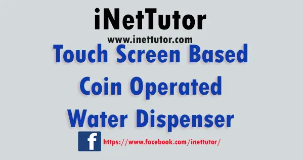 Touch Screen Based Coin Operated Water Dispenser