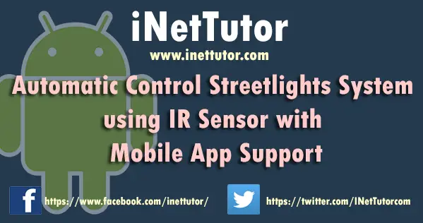 Automatic Control Streetlights System using IR Sensor with Mobile App Support