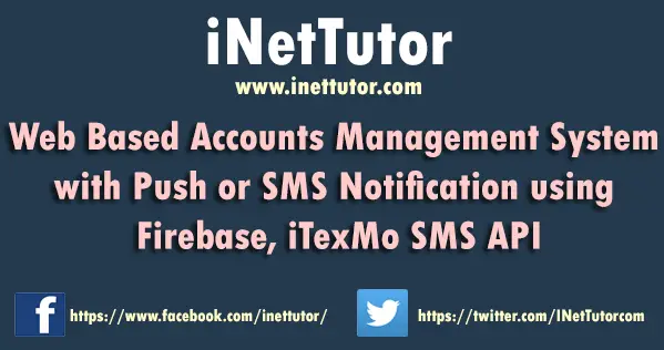 Web Based Accounts Management System with Push or SMS Notification using Firebase, iTexMo SMS API