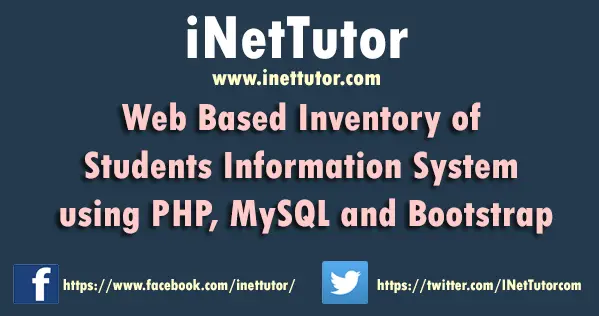 Web Based Inventory of Students Information System using PHP, MySQL and Bootstrap