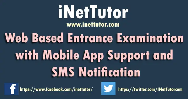 Web Based Entrance Examination with Mobile App Support and SMS Notification