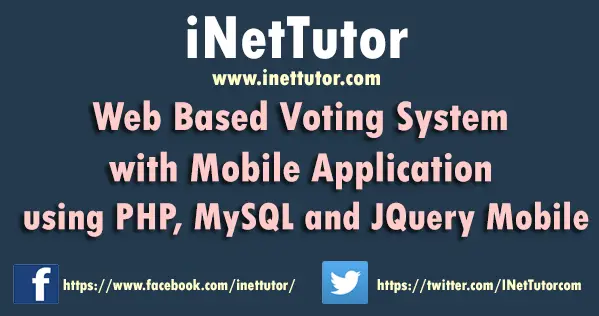 Web Based Voting System with Mobile Application using PHP, MySQL and JQuery Mobile