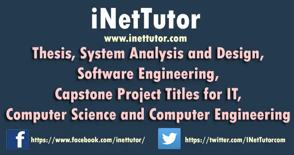 Thesis, System Analysis and Design, Software Engineering, Capstone Project Titles for IT, Computer Science and Computer Engineering