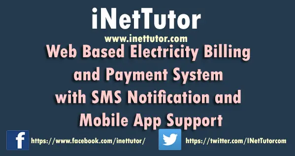 Web Based Electricity Billing and Payment System with SMS Notification and Mobile App Support