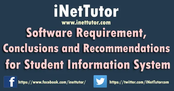 Software Requirement, Conclusions and Recommendations for Student Information System