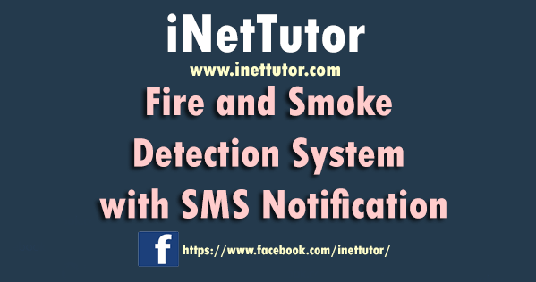 Fire and Smoke Detection System with SMS Notiﬁcation
