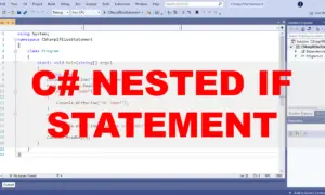 C# NESTED IF Statement Video Tutorial and Source code