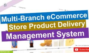 Multi-Branch eCommerce Store Product Delivery Management System