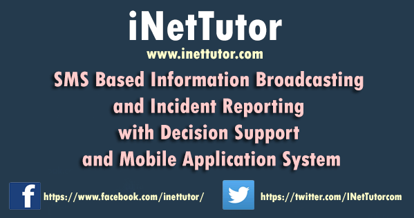SMS Based Information Broadcasting and Incident Reporting with Decision Support and Mobile Application System Capstone Documentation
